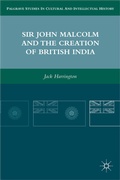 Cover: Sir John Malcolm and the Creation of British India - Palgrave MacMillan