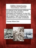 Cover: An Address to the People of Rhode-Island, from the Convention Assembled at Providence, on the 22d Day of February, and Again on the 12th Day of March, 1834, to Promote the Establishment of a State Constitution. - Gale, Sabin Americana