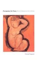Cover: Pornography, the Theory - University of Chicago Press