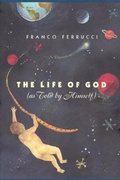 Cover: The Life of God (as Told by Himself) - University of Chicago Press