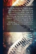 Cover: Reflexions Sur Le Triste Sort Des Personnes Qui Sous Une Apparence de Mort, Ont Ete Enterres Vivantes & Sur Les Moyens Qu'on Doit Mettre En Usage Pour Prevoir Une Telle Meprise Ou Precis d'Un Memoire Sur Les Causesde La Mort Subite & Violente Dans - Nabu Press