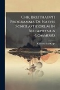 Cover: Chr. Breithaupti Programma de Naevis Scholasticorum in Metaphysica Commissis... - Nabu Press