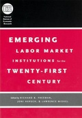 Cover: Emerging Labor Market Institutions for the Twenty-First Century - University of Chicago Press