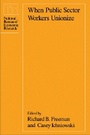 Cover: When Public Sector Workers Unionize - University of Chicago Press