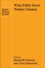 Cover: When Public Sector Workers Unionize - University of Chicago Press