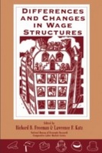 Enlarge image Cover: Differences and Changes in Wage Structures - University of Chicago Press