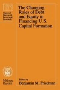 Enlarge image Cover: Changing Roles of Debt and Equity in Financing U.S. Capital Formation - University of Chicago Press