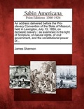 Cover: An Address Delivered Before the Pro-Slavery Convention of the State of Missouri, Held in Lexington, July 13, 1855, on Domestic Slavery - Gale, Sabin Americana