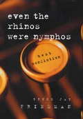 Cover: Even the Rhinos Were Nymphos - University of Chicago Press