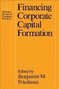 Cover: Financing Corporate Capital Formation - University of Chicago Press