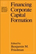 Cover: Financing Corporate Capital Formation - University of Chicago Press