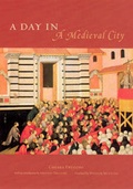 Cover: A Day in a Medieval City - University of Chicago Press