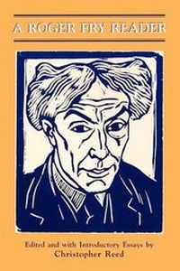 Enlarge image Cover: A Roger Fry Reader - University of Chicago Press