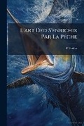 Cover: L'art Ded S'enrichir Par La Peche - Nabu Press