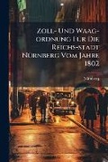 Cover: Zoll- Und Waag-Ordnung Fuer Die Reichs-Stadt Nuernberg Vom Jahre 1802... - Nabu Press