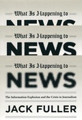 Cover: What Is Happening to News - University of Chicago Press