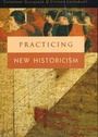 Cover: Practicing New Historicism - University of Chicago Press