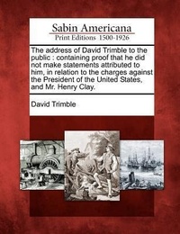 Enlarge image Cover: The Address of David Trimble to the Public - Gale, Sabin Americana