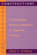 Cover: Constructions - A Construction Grammar Approach to Argument Structure - University of Chicago Press