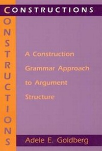 Abbildung von: Constructions - A Construction Grammar Approach to Argument Structure - University of Chicago Press