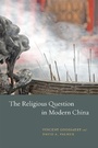 Cover: The Religious Question in Modern China - University of Chicago Press