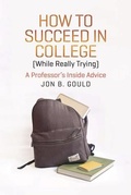 Cover: How to Succeed in College (While Really Trying) - University of Chicago Press
