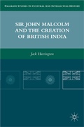 Cover: Sir John Malcolm and the Creation of British India - Palgrave MacMillan