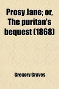 Cover: Prosy Jane; Or, the Puritans' Bequest - General Books