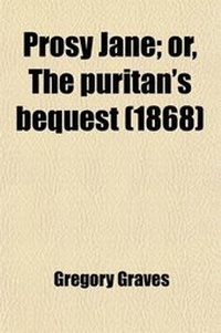 Enlarge image Cover: Prosy Jane; Or, the Puritans' Bequest - General Books
