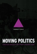 Cover: Moving Politics - Emotion and ACT UP`s Fight against AIDS - University of Chicago Press