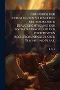 Cover: Grundriss der christlichen Sittenlehre mit besonderer Beruecksichtigung der socialen Frage und der wichtigsten Rechtsgrundsaetze ueber Kirche und Staat. - Nabu Press