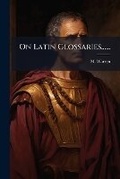 Cover: On Latin Glossaries...... - Nabu Press