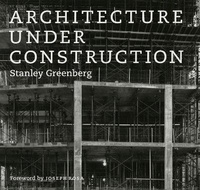 Enlarge image Cover: Architecture under Construction - University of Chicago Press