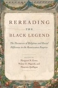 Cover: Rereading the Black Legend - University of Chicago Press