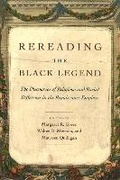 Cover: Rereading the Black Legend - University of Chicago Press