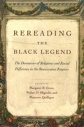 Cover: Rereading the Black Legend - University of Chicago Press