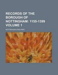 Enlarge image Cover: Records of the Borough of Nottingham Volume 1 - Rarebooksclub.com