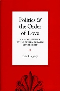 Enlarge image Cover: Politics and the Order of Love - University of Chicago Press