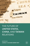 Cover: The Future of United States, China, and Taiwan Relations - Palgrave MacMillan