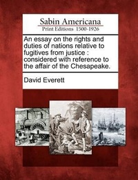 Enlarge image Cover: An Essay on the Rights and Duties of Nations Relative to Fugitives from Justice - Gale, Sabin Americana