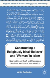 Abbildung von: Constructing a Religiously Ideal ',Believer', and ',Woman', in Islam - Palgrave MacMillan