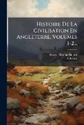 Cover: Histoire De La Civilisation En Angleterre, Volumes 1-2... - Nabu Press