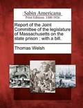Cover: Report of the Joint Committee of the Legislature of Massachusetts on the State Prison - Gale, Sabin Americana