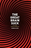 Cover: The Great Brain Suck - University of Chicago Press