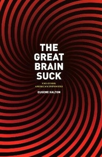 Enlarge image Cover: The Great Brain Suck - University of Chicago Press