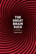 Cover: Great Brain Suck - University of Chicago Press