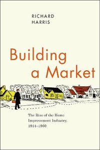 Enlarge image Cover: Building a Market - University of Chicago Press
