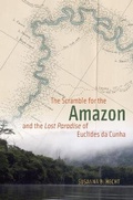 Cover: The Scramble for the Amazon and the "Lost Paradise" of Euclides da Cunha - University of Chicago Press