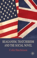 Cover: Reaganism, Thatcherism and the Social Novel - Palgrave Macmillan