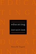 Cover: Educating Intuition - University of Chicago Press